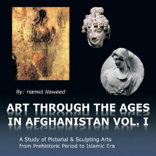 Art Through the Ages in Afghanistan by Hamid Naweed