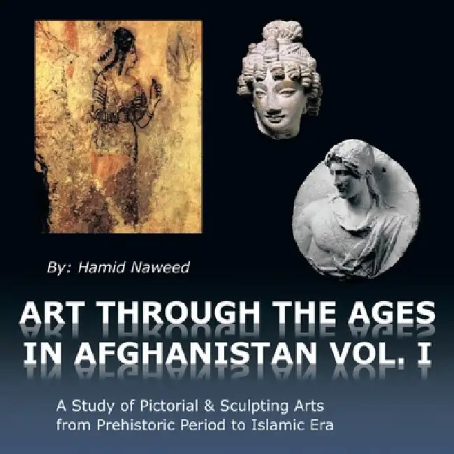 Art Through the Ages in Afghanistan by Hamid Naweed