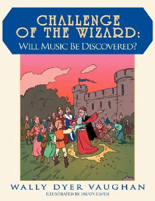 Challenge of The Wizard: Will Music Be Discovered? by Wally Dyer Vaughan