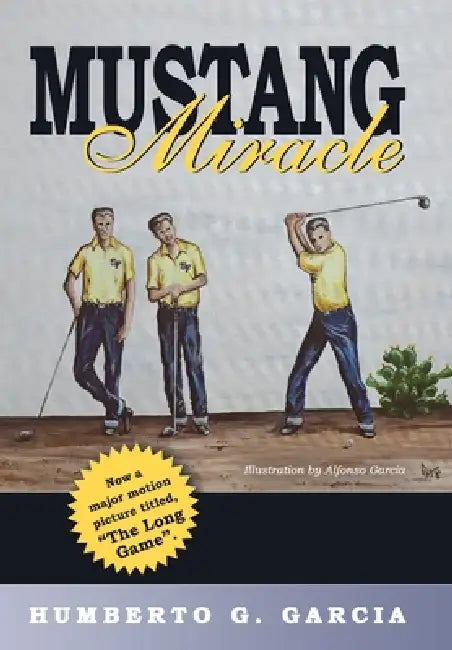 Mustang Miracle by Humberto G. Garcia, Alfonso Garcia