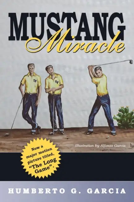 Mustang Miracle by Humberto G. Garcia, Alfonso Garcia