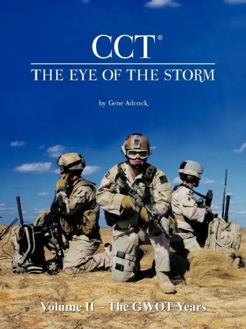 CCT-The Eye of the Storm: Volume II - The GWOT Years by Gene Adcock