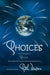 Choices: Awe-Inspiring Choices Revealed by Successful Entrepreneurs by Cathi Watson