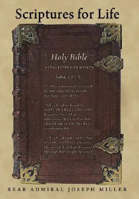 Scriptures for Life by Rear Admiral Joseph Miller