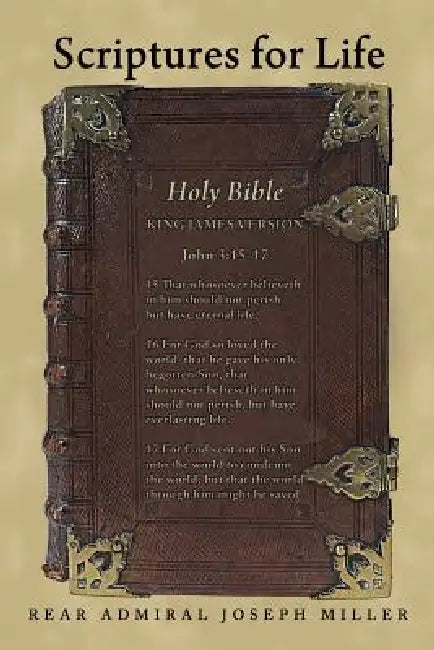 Scriptures for Life by Rear Admiral Joseph Miller