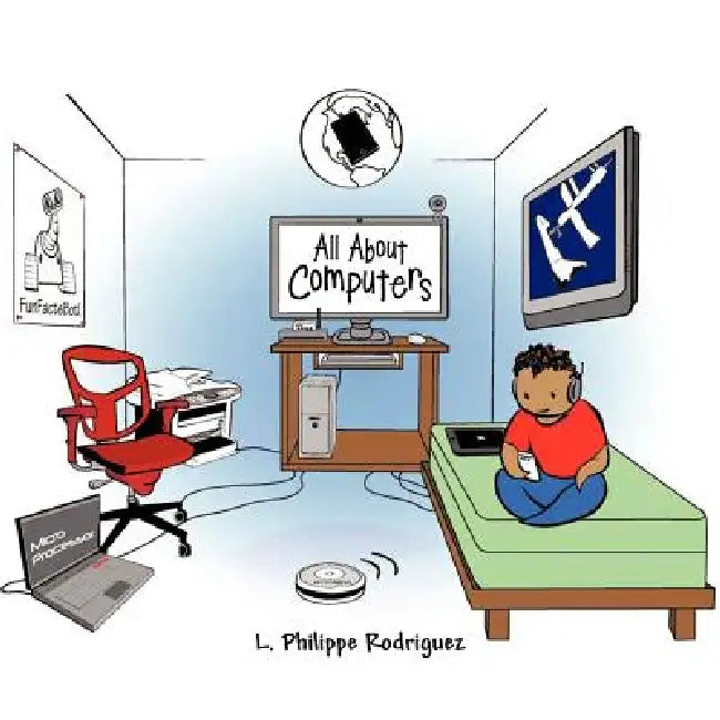 All About Computers by Philippe L. Rodriguez