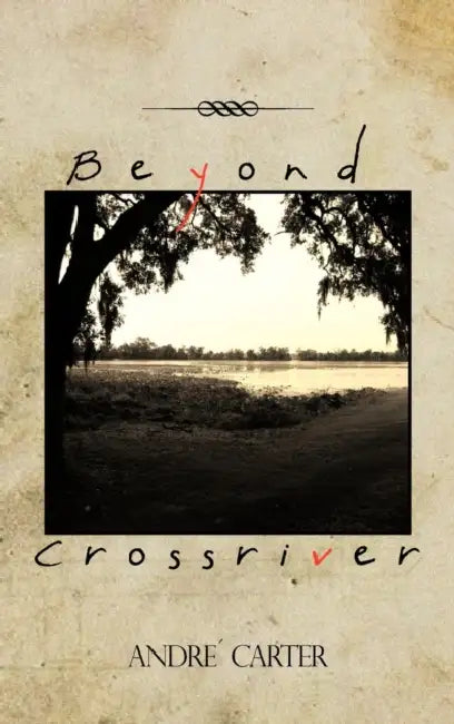 Beyond Crossriver by Andre Carter