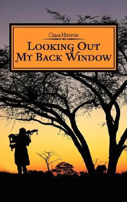 Looking Out My Back Window by Chas Hinton