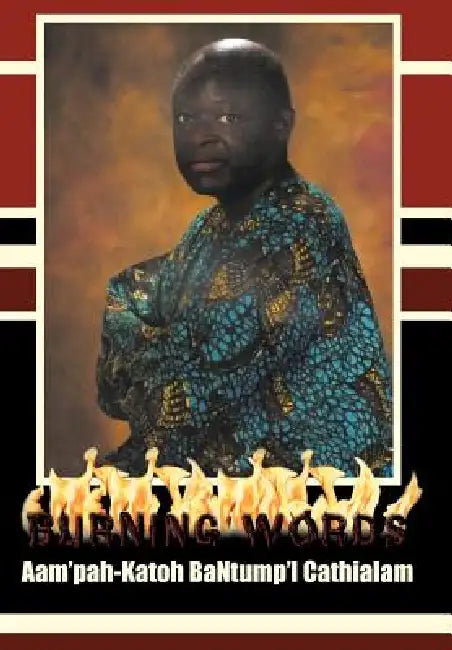 Burning Words and Other News by Aam'pah-Katoh Bantump'l Cathialam