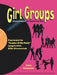 Girl Groups: Fabulous Females Who Rocked the World by John Clemente