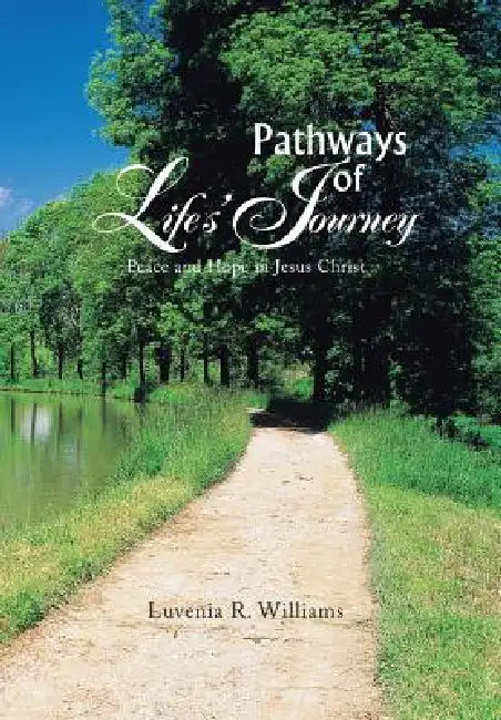 Pathways of Life's Journey: Peace and Hope in Jesus Christ by Luvenia R. Williams