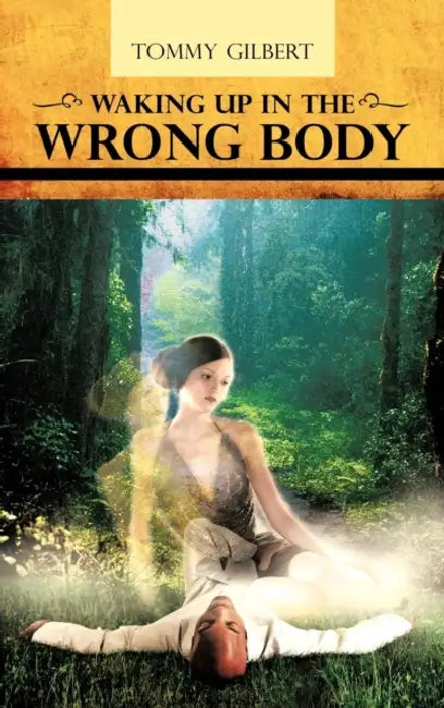 Waking Up In The Wrong Body by Tommy Gilbert