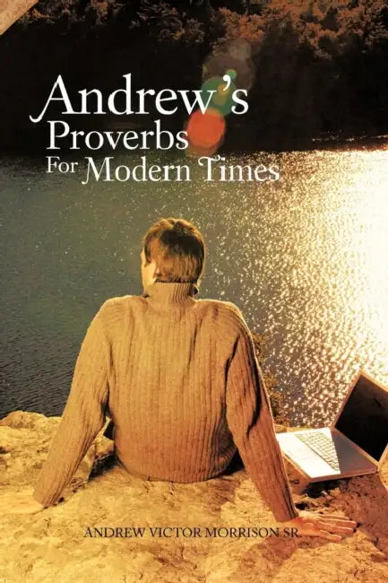 Andrew's Proverbs for Modern Times by Sr. Morrison Andrew Victor