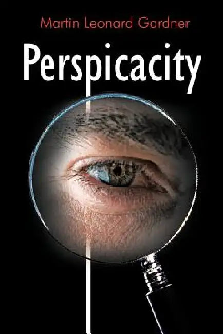 Perspicacity by Martin Leonard Gardner