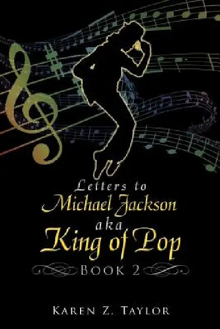 Letters to Michael Jackson aka King of Pop: Book 2 by Karen Z. Taylor