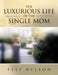 The Luxurious Life Of The Single Mom by Feli Nelson