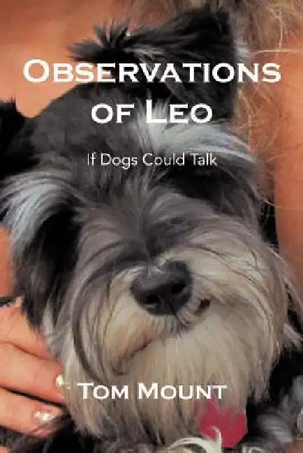 Observations of Leo: If Dogs Could Talk by Tom Mount