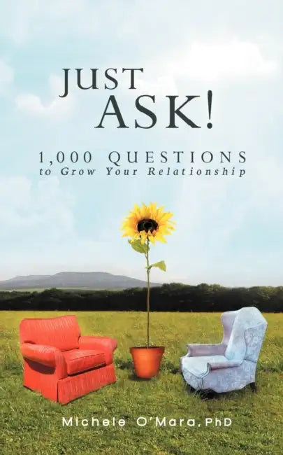 Just Ask!: 1000 Questions to Grow Your Relationship by Michele O'Mara