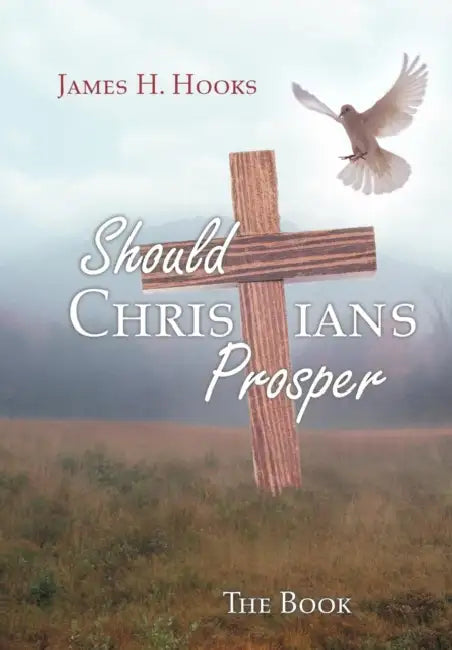 Should Christians Prosper?: Teacher/Student Study Book by James H. Hooks