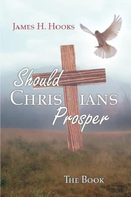 Should Christians Prosper?: Teacher/Student Study Book by James H. Hooks