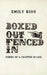 Boxed Out Fenced In: Poems Of A Chapter In Life by Emily Rios