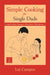 Simple Cooking for Single Dads: (...and Other Hungry Kitchen Chickens) by Lui Campos