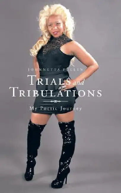 Trials and Tribulations: My Poetic Journey by Johnnetta Pullen