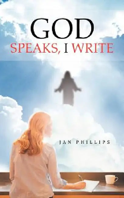 God Speaks, I Write by Jan Phillips