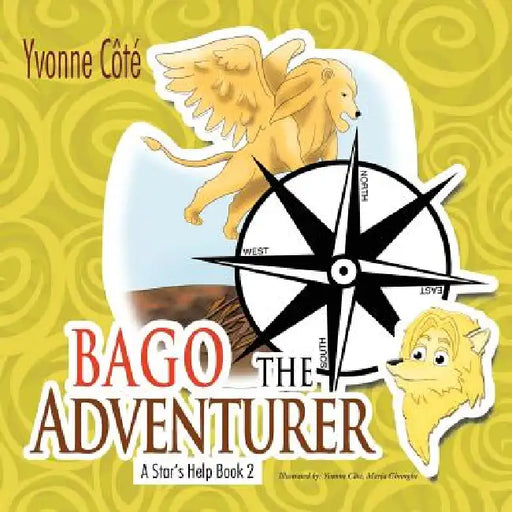 Bago the Adventurer: A Star's Help Book 2 by Yvonne Côté