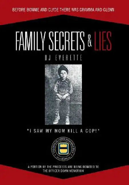 Family Secrets & Lies: Before Bonnie and Clyde There Was Gramma and Glenn by Dj Everette