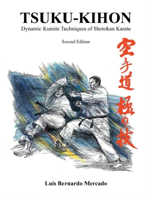 Tsuku-Kihon: Dynamic Kumite Techniques of Shotokan Karate by Luis Bernardo Mercado