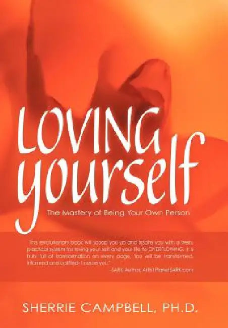 Loving Yourself: The Mastery of Being Your Own Person by Sherrie Campbell Ph. D.