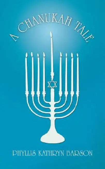 A Chanukah Tale by Phyllis Kathryn Barson
