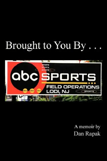 Brought to You by . . . by Dan Rapak
