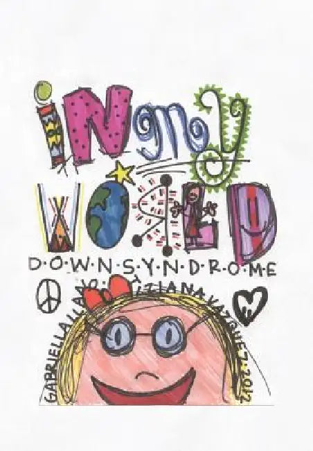 In My World: Down Syndrome by Tiziana Vazquez, Gabriella Llano