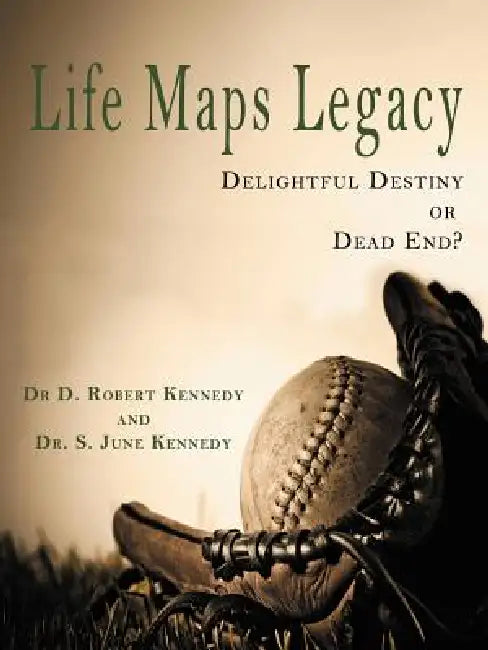 Life Maps Legacy by Kennedy and Kennedy