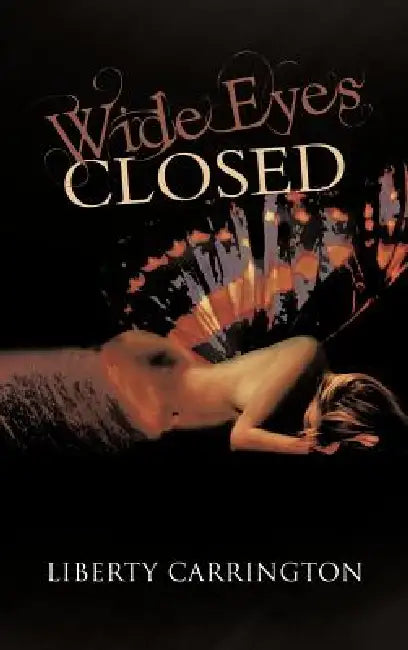 Wide Eyes Closed by Liberty Carrington