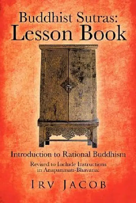 Buddhist Sutras: Lesson Book: Introduction to Rational Buddhism by Irv Jacob