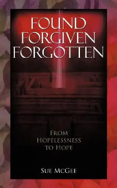 Found, Forgiven, Forgotten by Sue McGee