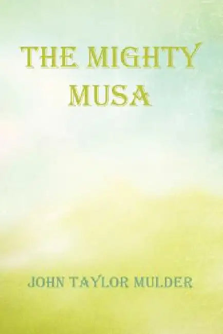 The Mighty Musa by John Taylor Mulder