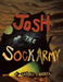 Josh and the Sock Army by Samuel Fragoza