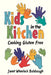 Kids In The Kitchen: Cooking Gluten Free by Janet Wheelock Balsbaugh
