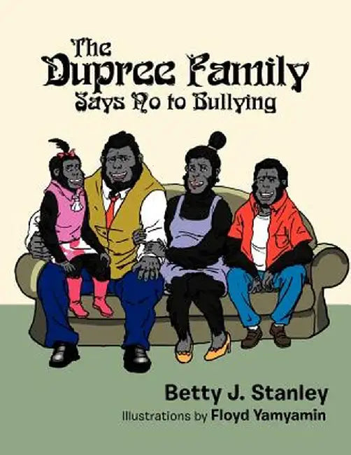 The Dupree Family Says No to Bullying by Betty J. Stanley