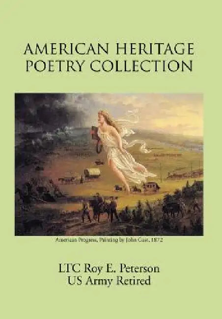 American Heritage Poetry Collection by Ltc Roy E. Peterson