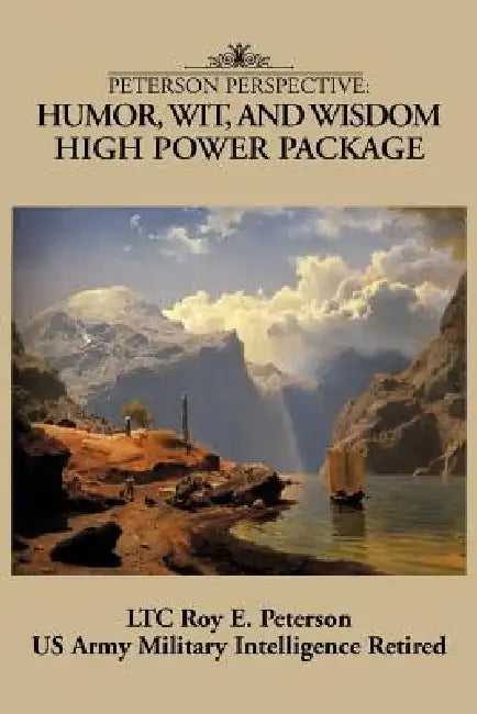 Peterson Perspective: Humor, Wit, and Wisdom High Power Package by Ltc Roy E. Peterson