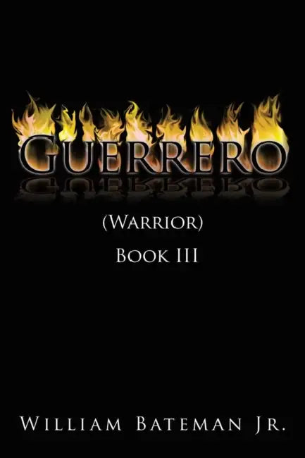Guerrero(Warrior) Book III by Jr. Bateman William