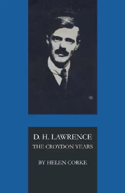 D. H. Lawrence: The Croydon Years by Helen Corke, Warren Roberts