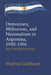 Democracy, Militarism, and Nationalism in Argentina, 1930-1966: An Interpretation by Marvin Goldwert
