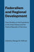Federalism and Regional Development: Case Studies on the Experience in the United States and the Federal Republic of Germany by George W. Hoffman