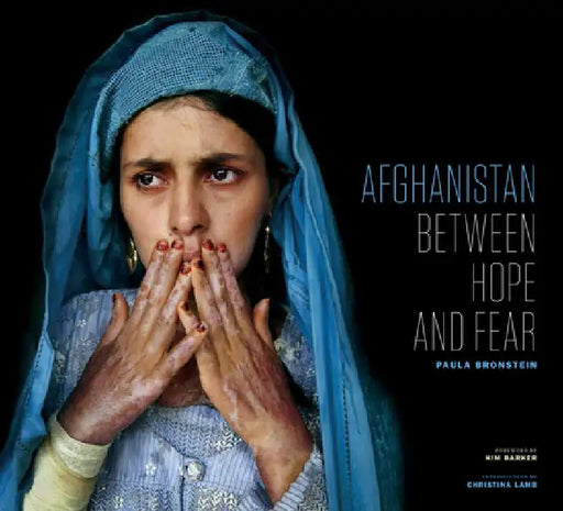 Afghanistan: Between Hope and Fear by Paula Bronstein